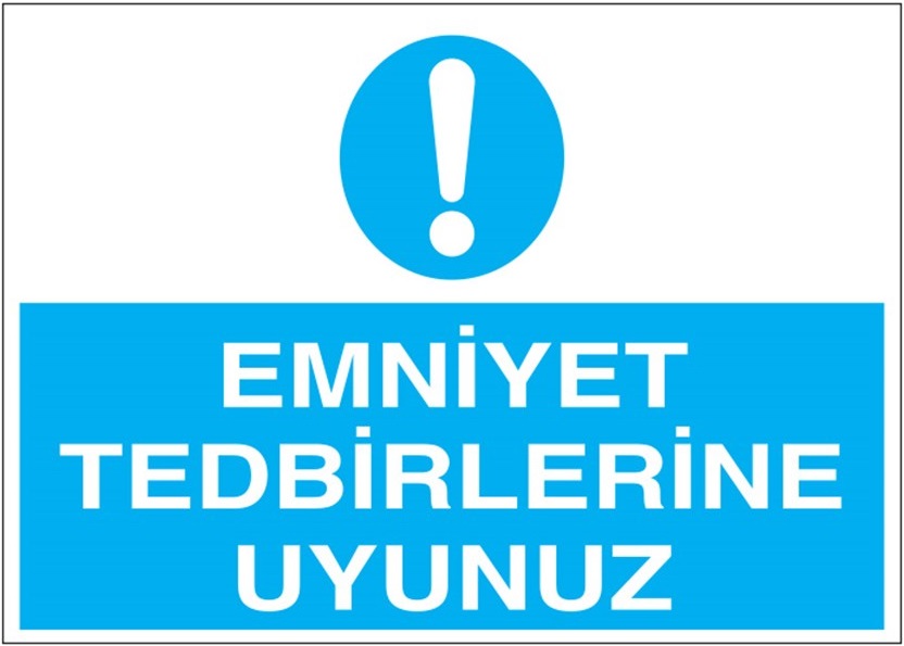Emniyet Tedbilerine Uyunuz
