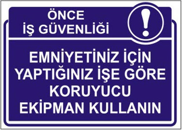 Emniyetiniz Icin Yaptiginiz Ise Uygun Koruyucu Ekipman Kullanin